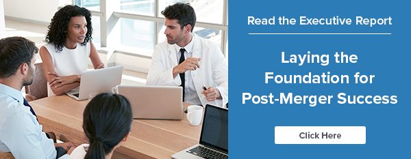 Executive Report: Laying the Foundation for Hospital Post-M&A Success