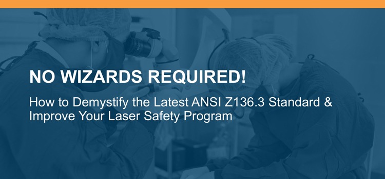 Improve your laser safety program - gain understanding around ANSI Z136.3
